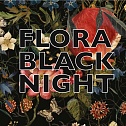 FLORA. BLACK NIGHT
